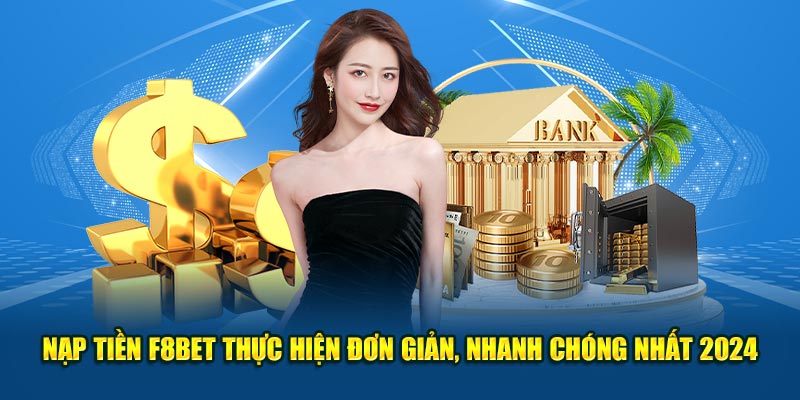 https://f8bet-d.asia/nap-tien-f8bet/ Nạp Tiền F8BET - Thực Hiện Đơn Giản, Nhanh Chóng Nhất 2024